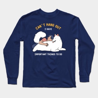 Can't hang out Long Sleeve T-Shirt